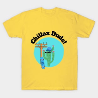 Chillax Dude! T-Shirt